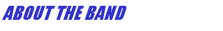 Text Box: ABOUT THE BAND