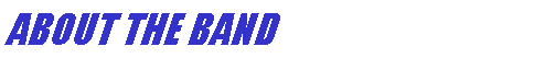 Text Box: ABOUT THE BAND