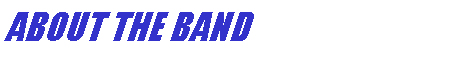Text Box: ABOUT THE BAND
